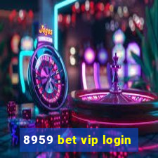 8959 bet vip login